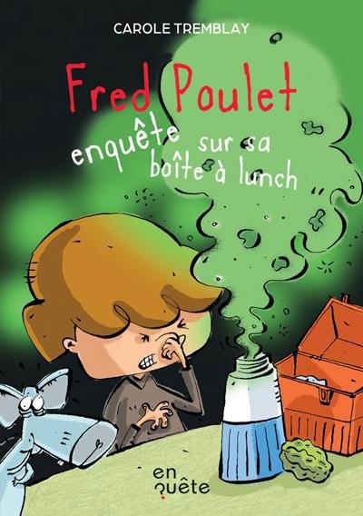 Fred Poulet enquête sur sa boîte à lunch | Tremblay, Carole