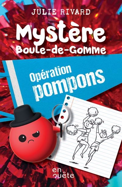 Mystère Boule-de-Gomme - Opération pompons | Rivard, Julie