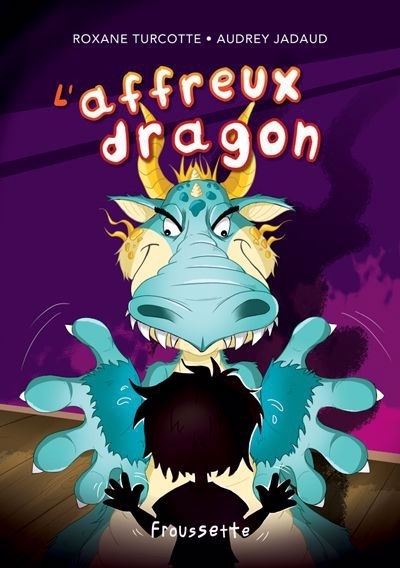 Affreux dragon (L') | Turcotte, Roxane (Auteur) | Jadaud, Audrey (Illustrateur)