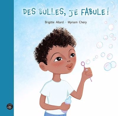 Des bulles, je fabule ! | Allard, Brigitte (Auteur) | Chery, Myriam (Illustrateur)
