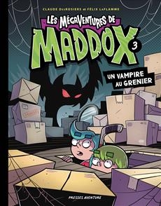 Les mégaventures de Maddox T.03 | DesRosiers, Claude  et LaFlamme, Félix 