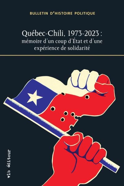Bulletin d'histoire politique, vol. 33 no. 1-2, Octobre 2023, Québec-Chili, 1973-2023 : mémoire d'un coup d'État et d'une expérience de solidarité | 