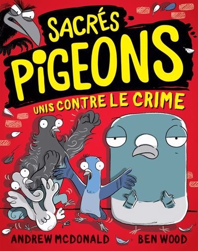 Sacrés pigeons - Unis contre le crime | Wood, Ben (Illustrateur)
