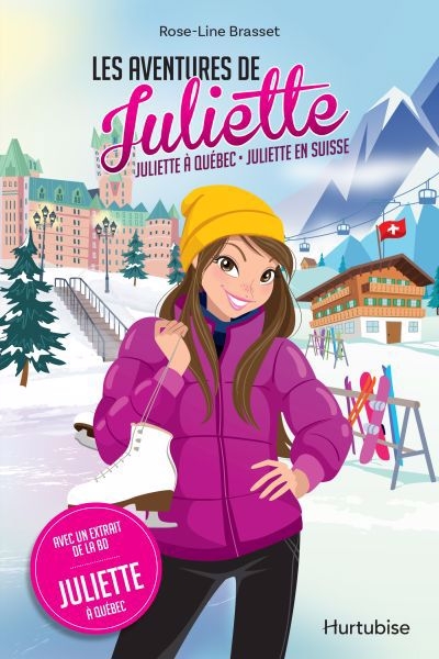 Les aventures de Juliette : Juliette à Québec - Juliette en Suisse | Brasset, Rose-Line (Auteur)