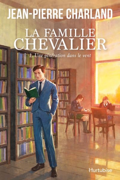 La Famille Chevalier T.01 - Une génération dans le vent | Charland, Jean-Pierre