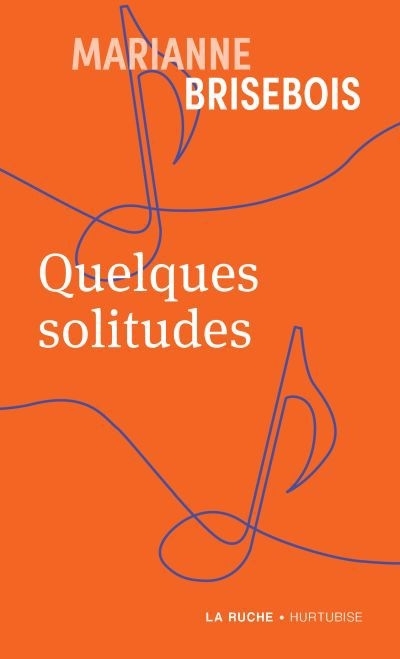 Quelques solitudes | Brisebois, Marianne (Auteur)