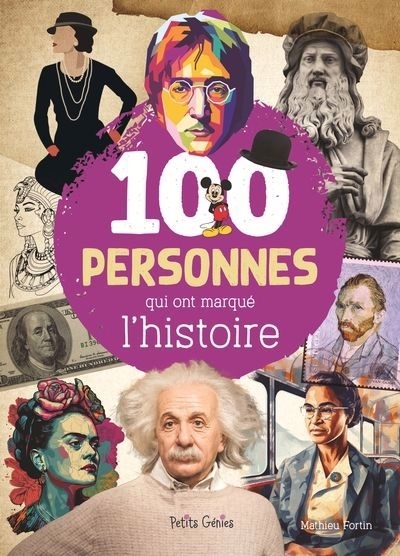 100 personnes qui ont marqué l’histoire | Fortin, Mathieu (Auteur)