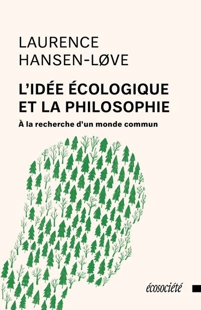 L'Idée écologique et la philosophie : À la recherche d'un monde commun | Hansen-Love, Laurence (Auteur)