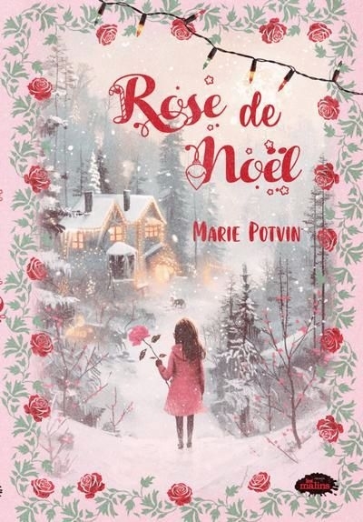 Rose de Noël | Potvin, Marie (Auteur)