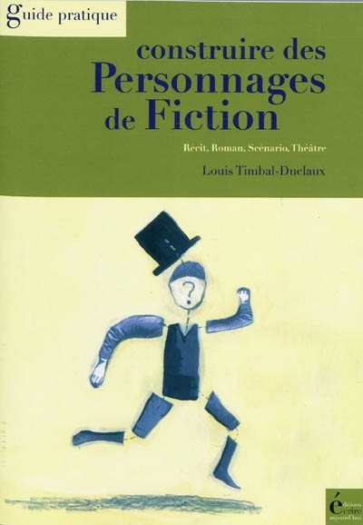 Construire des personnages de fiction | Timbal-Duclaux, Louis