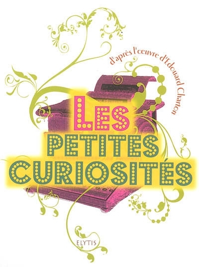 petites curiosités (Les) | Charton, Edouard