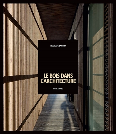 bois dans l'architecture (Le) | Andreu, David