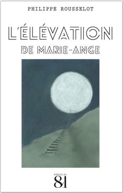 L'élévation de Marie-Ange | Rousselot, Philippe