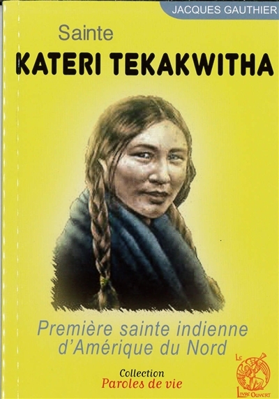 Sainte Kateri Tekakwitha | Gauthier, Jacques