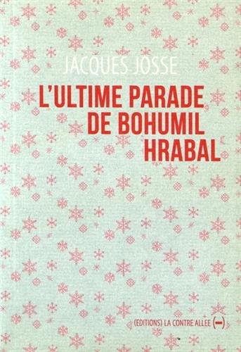 L'ultime parade de Bohumil Hrabal | Josse, Jacques