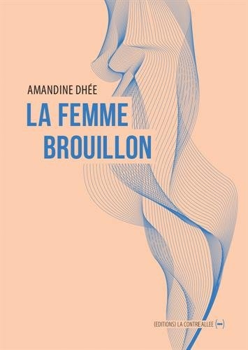 femme brouillon (La) | Dhée, Amandine