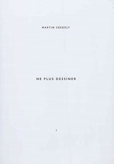 Ne plus dessiner - Volume 1 | Szekely, Martin