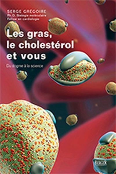 gras, le cholestérol et vous (Les) | Grégoire, Serge