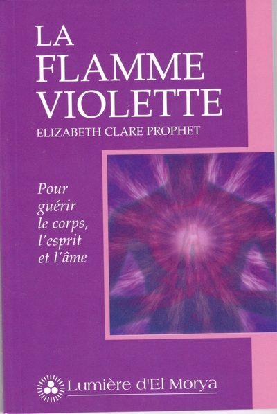 flamme violette : pour guérir le corps, l'esprit et l'âme (La) | Prophet, Elizabeth Clare