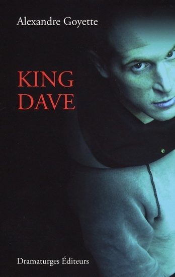 King Dave  | Goyette, Alexandre