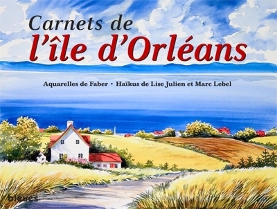 Carnets de l'île d'Orléans  | Julien, Lise