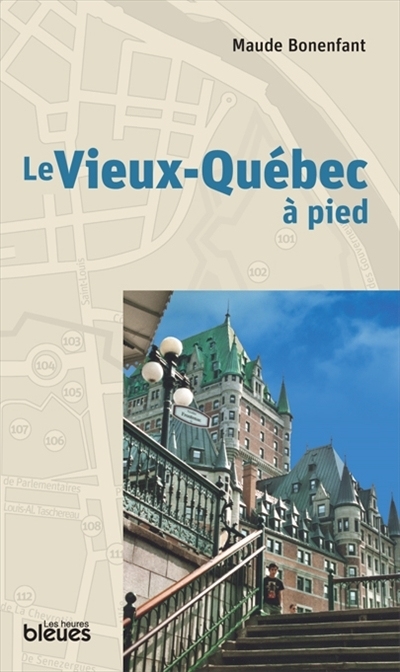 Vieux-Québec à pied (Le) | Bonenfant, Maude