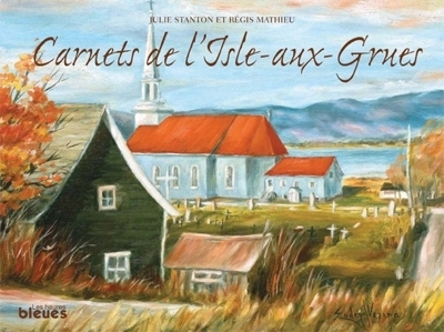 Carnets de l'Isle-aux-Grues  | Stanton, Julie