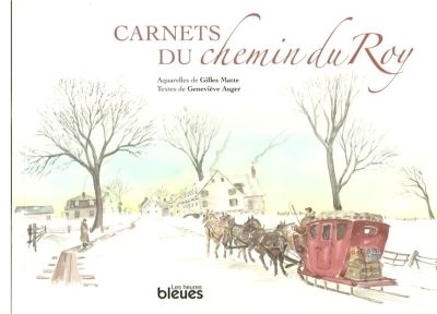 Carnets du Chemin du Roy  | Matte, Gilles