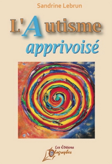 L'autisme apprivoisé  | Lebrun, Sandrine