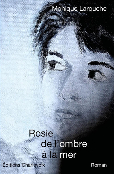 Rosie, de l'ombre à la mer | Larouche, Monique