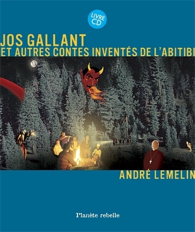 Jos Gallant et autres contes inventés de l'Abitibi | Lemelin, André