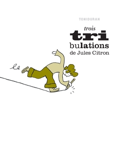 Trois tribulations de Jules Citron  | Toniduran