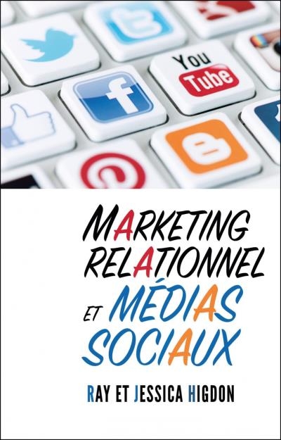 Marketing relationel et médias sociaux  | Higdon, Ray
