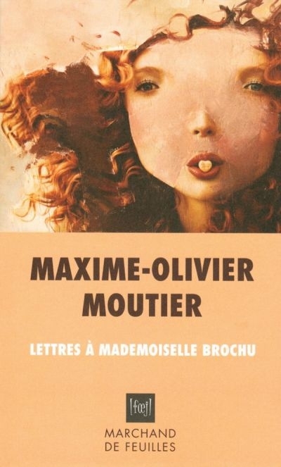 Lettres à mademoiselle Brochu  | Moutier, Maxime Olivier