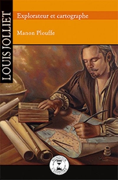 Louis Jolliet, explorateur et cartographe  | Plouffe, Manon