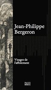 Visages de l'affolement  | Bergeron, Jean-Philippe
