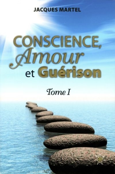 Conscience, amour et guérison | Martel, Jacques