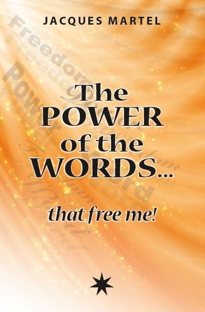 The power of the words... that free me!  | Martel, Jacques