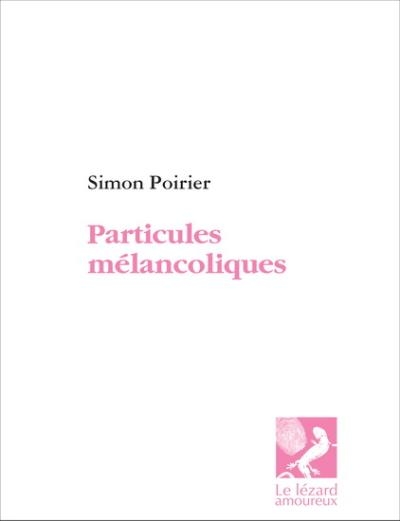 Particules mélancoliques  | Poirier, Simon