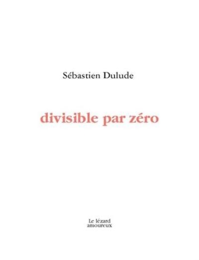 Divisible par zéro  | Dulude, Sébastien