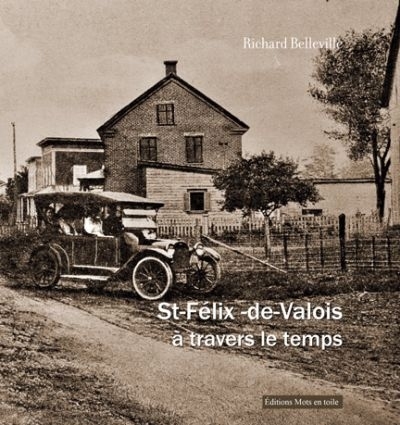 St-Félix-de-Valois à travers le temps  | Belleville, Richard