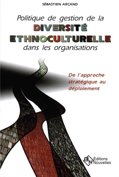 Politique de gestion de la diversité ethnoculturelle dans les organisations | Arcand, Sébastien