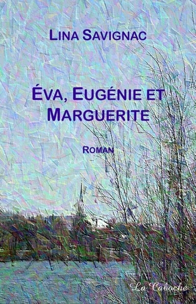 Éva, Eugénie et Marguerite  | Savignac, Lina