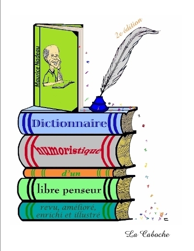 Dictionnaire humoristique d'un libre penseur  | Nadeau, Maurice