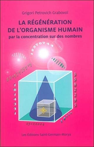 régénération de l'organisme humain par la concentration sur des nombres (La) | Grabovoï, Grigori