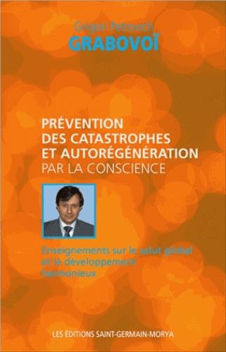 Prévention des catastrophes et autorégénération par la conscience  | Grabovoï, Grigori