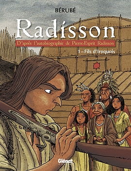 Radisson T.01 - Fils d'Iroquois  | Bérubé, Jean-Sébastien