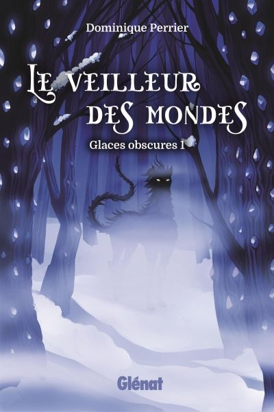 Glaces obscures T.01 - Le veilleur des Mondes | Perrier, Dominique