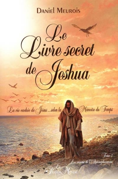 Le Livre secret de Jeshua T.02 - Les saisons de l'Accomplissement | Meurois, Daniel