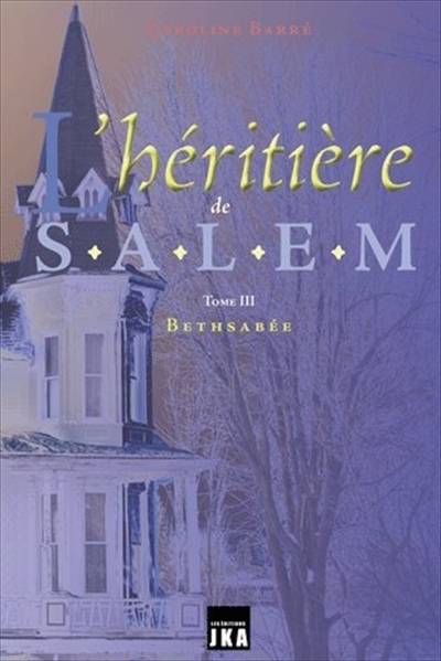 Héritière de Salem (L') T.03 - Bethsabée  | Barré, Caroline